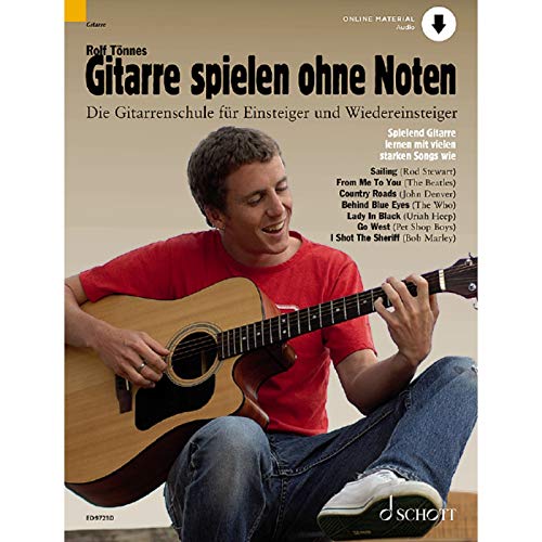 Gitarre spielen ohne Noten: Die neue Gitarrenschule für Einsteiger und Wiedereinsteiger. Gitarre. (Umrüster-Konsolidierung)
